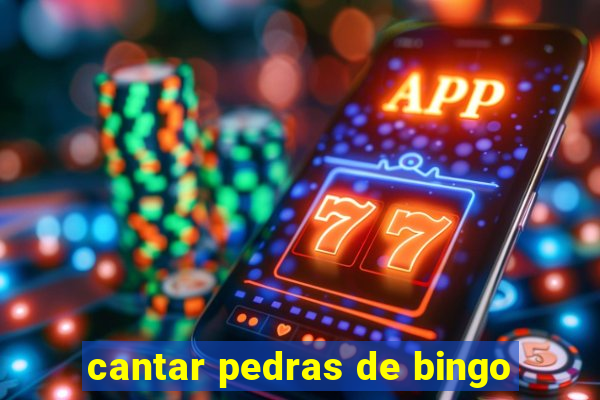 cantar pedras de bingo